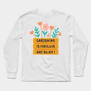 Fabulous Gardening Florist Botany Planting Flowers Long Sleeve T-Shirt